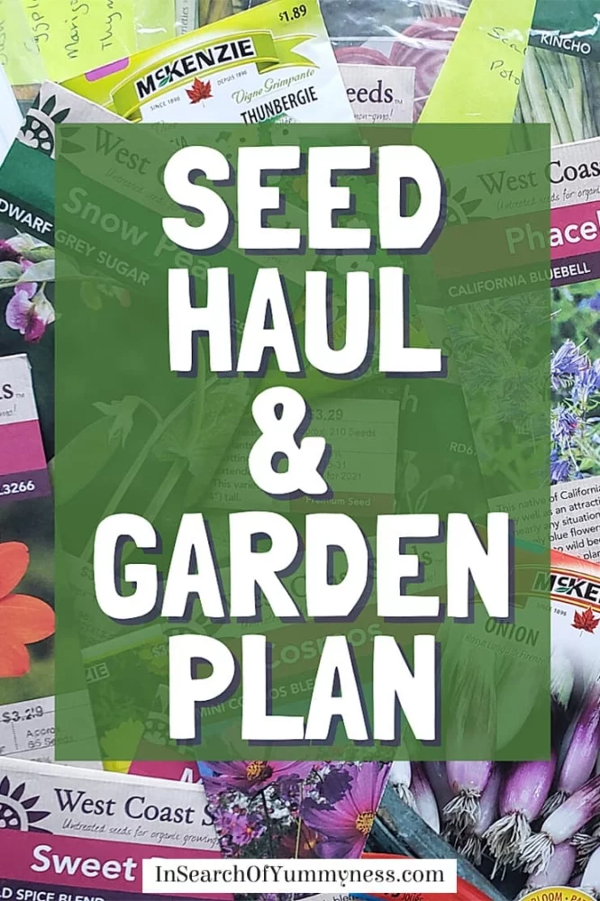 A graphic with many seed packets with the words Seed Haul & Garden Plan | InSearchOfYummyness