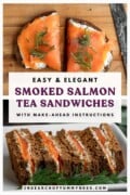 An open faced smoked salmon tea sandwich cut in half and a plate with four classic smoked salmon tea sandwiches. Text overlay says "Easy and Elegant Smoked Salmon Tea Sandwiches with Make-Ahead Instructions."
